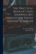 The Practical Book of Food Shopping [by] Helen Stone Hovey and Kay Reynolds