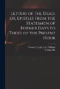 Letters of the Dead, or, Epistles From the Statesmen of Former Days to Those of the Present Hour