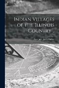 Indian Villages of the Illinois Country ..