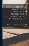 Sixteenth Annual Report of the Freedmen's Aid Society of the Methodist Episcopal Church for 1883