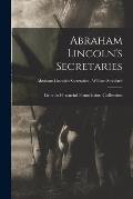 Abraham Lincoln's Secretaries; Abraham Lincoln's Secretaries - William Stoddard