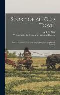 Story of an Old Town: With Reminiscences of Early Nebraska and Biographies of Pioneers