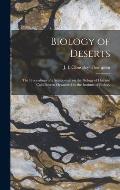 Biology of Deserts: the Proceedings of a Symposium on the Biology of Hot and Cold Deserts Organized by the Institute of Biology
