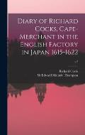 Diary of Richard Cocks, Cape-merchant in the English Factory in Japan 1615-1622; v.2