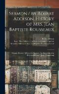 Sermon / by Robert Addison. History of Mrs. Jean Baptiste Rousseaux; Historic Houses / [Alexander Servos]. The Evolution of an Historical Room / [Jane