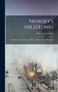 Memory's Milestones: Reminiscences of Seventy Years of a Busy Life in Pittsburgh