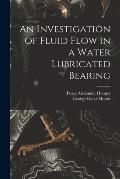 An Investigation of Fluid Flow in a Water Lubricated Bearing