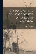 History of the Indians of North and South America [microform]