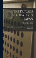 The Rutgers Graduates in Japan: an Address Delivered in Kirkpatrick Chapel, Rutgers College, June 16, 1885