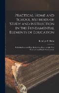 Practical Home and School Methods of Study and Instruction in the Fundamental Elements of Education [microform]: With Outlines and Page References Bas