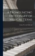 A Pronouncing Dictionary of Musical Terms