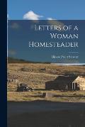 Letters of a Woman Homesteader [microform]