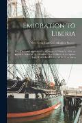 Emigration to Liberia: One-thousand Applicants for a Passage to Liberia in 1848, an Appeal in Behalf of Two-hundred Slaves Liberated by Capta
