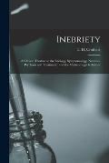 Inebriety: a Clinical Treatise on the Etiology, Symptomology, Neurosis, Psychosis and Treatment: and the Medico-legal Relations