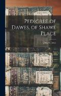 Pedigree of Dawes, of Shawe Place