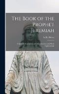 The Book of the Prophet Jeremiah: a Revised Translation With Introductions and Short Explanations