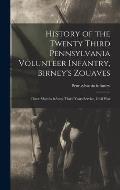 History of the Twenty Third Pennsylvania Volunteer Infantry, Birney's Zouaves; Three Months & Three Years Service, Civil War