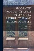 Decorated Wooden Ceilings in Spain / by Arthur Byne and Mildred Stapley