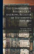 The Commissariot Record of St. Andrews. Register of Testaments, 1549-1800; pt.15