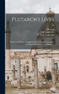 Plutarch's Lives: Translated From the Original Greek; With Notes Critical and Historical and a New Life of Plutarch ...; v.6