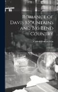 Romance of Davis Mountains and Big Bend Country; a History