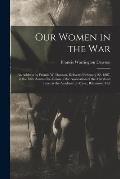 Our Women in the War: an Address by Francis W. Dawson, Delivered February 22, 1887, at the Fifth Annual Re-union of the Association of the M
