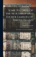Some Records of the Northrup and Tucker Families of Rhode Island: With Notes on Intermarrying Families