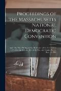 Proceedings of the Massachusetts National Democratic Convention: and of the Mass Meeting for the Ratification of the Nominations of Breckinridge & Lan
