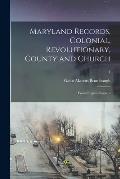 Maryland Records, Colonial, Revolutionary, County and Church: From Original Sources; 1