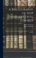 A Bibliography of Ship Passenger Lists, 1538-1825; Being a Guide to Published Lists of Early Immigrants to North America