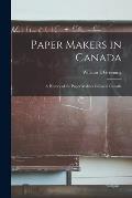 Paper Makers in Canada: a History of the Paper Makers Union in Canada
