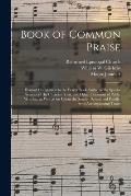 Book of Common Praise: Hymnal Companion to the Prayer Book, Suited to the Special Seasons of the Christian Year, and Other Occasions of Publi