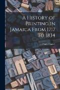 A History of Printing in Jamaica From 1717 to 1834