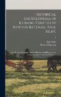 Historical Encyclopedia of Illinois /cedited by Newton Bateman, Paul Selby; and History of Grundy County (historical and Biographical) by Special Auth