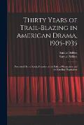 Thirty Years of Trail-blazing in American Drama, 1905-1935: Frederick Henry Koch, Founder of the Dakota Playmakers and the Carolina Playmakers