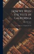 How We Won the Vote in California: a True Story of the Campaign of 1911