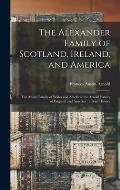 The Alexander Family of Scotland, Ireland, and America; the Austin Family of Wales and America; the Arnold Family of England and America: a Brief Hist