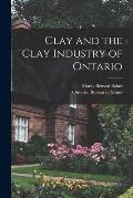 Clay and the Clay Industry of Ontario [microform]