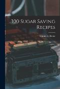 300 Sugar Saving Recipes