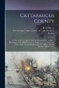 Cattaraugus County: Embracing Its Agricultural Society, Newspapers, Civil List ... Biographies of the Old Pioneers ... Colonial and State