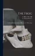 The Frog: an Introduction to Anatomy, Histology, and Embryology