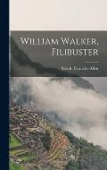 William Walker, Filibuster