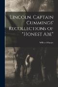 Lincoln, Captain Cummings' Recollections of Honest Abe
