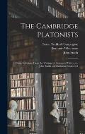 The Cambridge Platonists: Being Selections From the Writings of Benjamin Whichcote, John Smith and Nathanael Culverwel