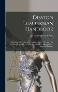 Disston Lumberman Handbook: Containing a Treatise on the Construction of Saws and How to Keep Them in Order, Together With Other Information of Ki