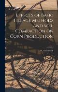 Effects of Basic Tillage Methods and Soil Compaction on Corn Production