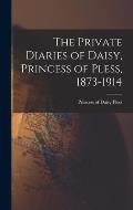 The Private Diaries of Daisy, Princess of Pless, 1873-1914