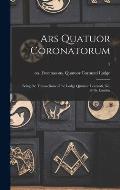 Ars Quatuor Coronatorum: Being the Transactions of the Lodge Quatuor Coronati, No. 2076, London; 5