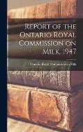 Report of the Ontario Royal Commission on Milk, 1947