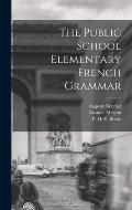 The Public School Elementary French Grammar [microform]